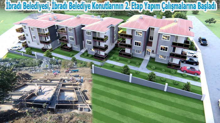 İbradı Belediyesi, İbradı Belediye Konutlarının 2. Etap Yapım Çalışmalarına Başladı