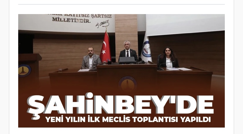 ŞAHİNBEY BELEDİYESİ'NDE 2024 YILININ İLK MECLİS TOPLANTISININ BİRİNCİ OTURUMU GERÇEKLEŞTİRİLDİ