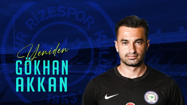 ÇAYKUR RİZESPOR YENİDEN GÖKHAN AKKAN DEDİ