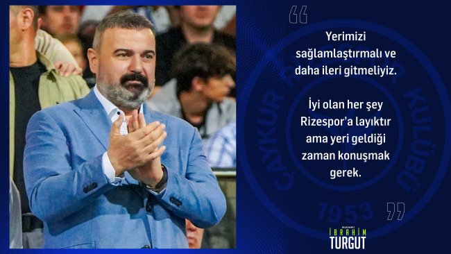 Çaykur Rizespor Kulübü Başkanı Turgut Değerlendirmede Bulundu